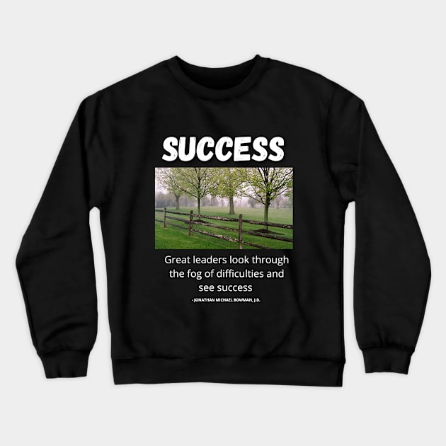 Inspirational Quote About Success Crewneck Sweatshirt by Clear Picture Leadership Designs